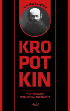 KROPOTKIN Y LA TRADICION INTELECTUAL ANARQUISTA