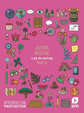 SD Alumno. ¡Alerta vegetal!. Las plantas (Nivel II). Aprendo con proyectos