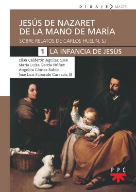 Jesús de Nazaret de mano de María. 1. La infancia de Jesús