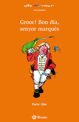 Grooc! Bon dia, senyor marquès!