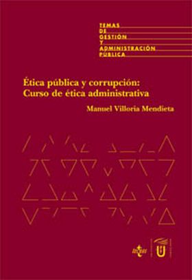 Ética pública y corrupción: curso de ética administrativa
