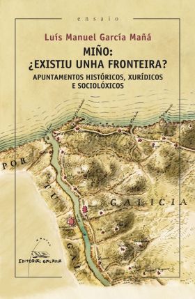 Miño, ¿existiu unha fronteira?. Apuntamentos históricos, xurídicos e sociolóxico