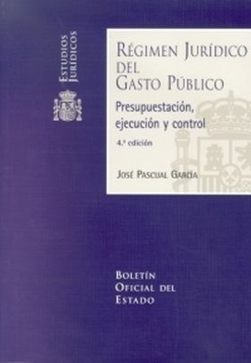Régimen Jurídico del Gasto Público. Presupuestación, ejecución y control