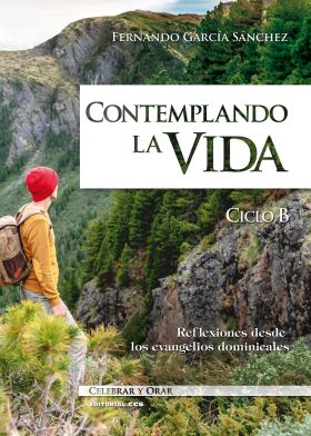 Contemplando la vida. Ciclo B 