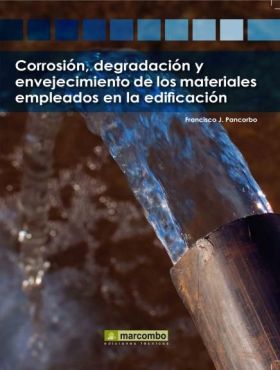 Corrosión, degradación y envejecimiento de los materiales empleados en la edific