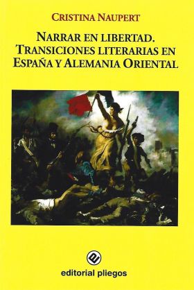 Narrar en libertad. Transiciones literarias en España y Alemania Oriental