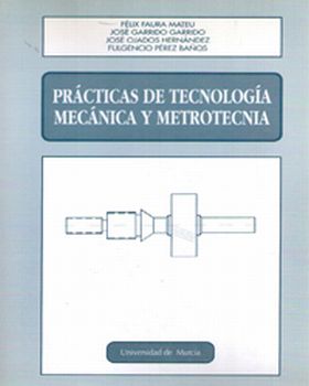 PRACTICAS DE TECNOLOGIA MECANICA Y METROTECNIA