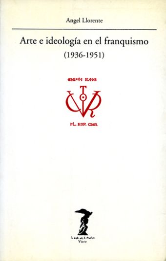 ARTE E IDEOLOGIA EN EL FRANQUISMO (1936-1951)