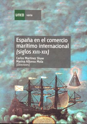 ESPAÑA EN EL COMERCIO MARÍTIMO INTERNACIONAL (SIGLOS XVII-XIX). QUINCE ESTUDIOS