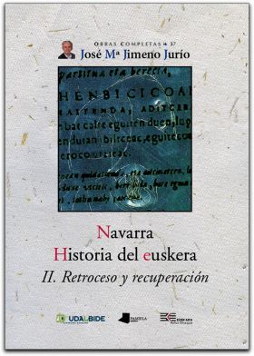 Navarra. Historia del euskera. II. Retroceso y recuperaciãn.