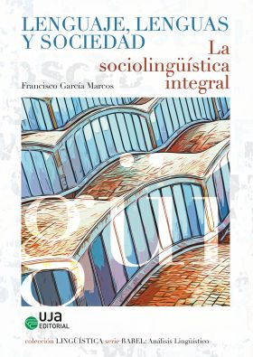 LENGUAJE, LENGUAS Y SOCIEDAD. LA SOCIOLINGUISTICA INTEGRAL