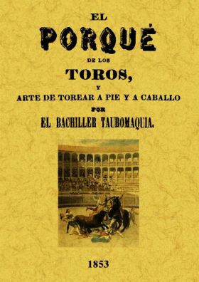 EL PORQUE DE LOS TOROS Y ARTE DE TOREAR A PIE Y A 