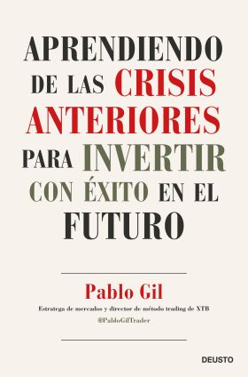 APRENDIENDO DE LAS CRISIS ANTERIORES PARA INVERTIR CON ÉXITO EN EL FUTURO