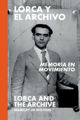 LORCA Y EL ARCHIVO: MEMORIA EN MOVIMIENTO