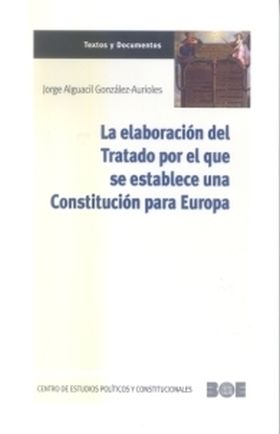 LA ELABORACIÓN DEL TRATADO POR EL QUE SE ESTABLECE UNA CONSTITUCIÓN PARA EUROPA