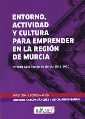 ENTORNO, ACTIVIDAD Y CULTURA PARA EMPRENDER EN LA REGIÓN DE MURCIA