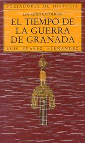 Los Reyes Católicos. El tiempo de la guerra de Granada