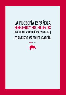 LA FILOSOFIA ESPAÑOLA HEREDEROS Y PRETENDIENTES