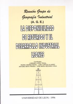 LA DISPONIBILIDAD DE RECURSOS Y EL DESARROLLO INDUSTRIAL LEONÉS. REUNIÓN GRUPO D