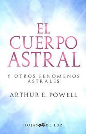EL CUERPO ASTRAL Y OTROS FENOMENOS ASTRAL