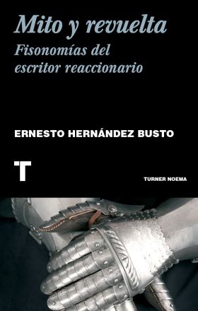 MITO Y REVUELTA. FISONOMIA DEL ESCRITOR REACCIONARIO