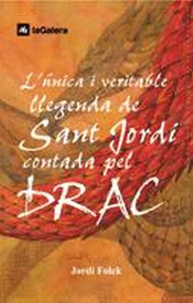 LUNICA I VERITABLE LLEGENDA DE SANT JORDI CONTADA PEL DRAC