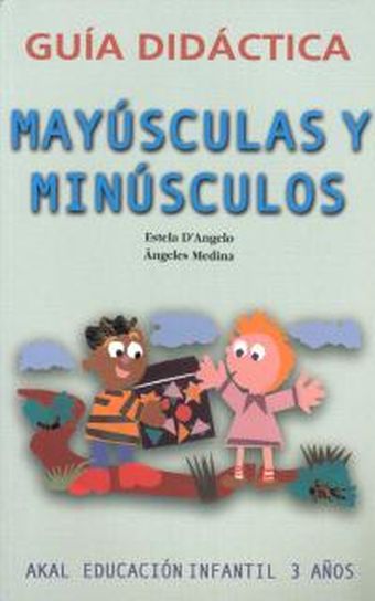 MAYÚSCULAS Y MINÚSCULOS 3 AÑOS. LIBRO GUÍA DEL PROFESORADO.