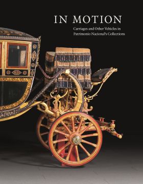IN MOTION. CARRIAGES AND OTHER VEHICLES IN PATRIMONIO NACIONALS COLLECTIONS