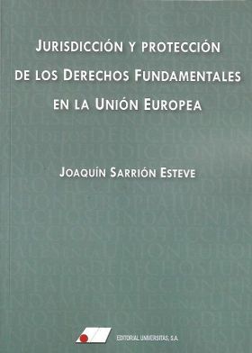 JURISDICCIÓN Y PROTECCIÓN DE LOS DERECHOS FUNDAMENTALES EN LA UNIÓN EUROPEA