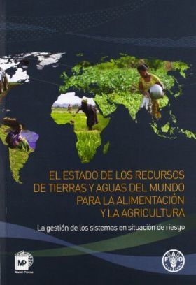 El estado de los recursos de tierras y aguas del mundo para la alimentación y la