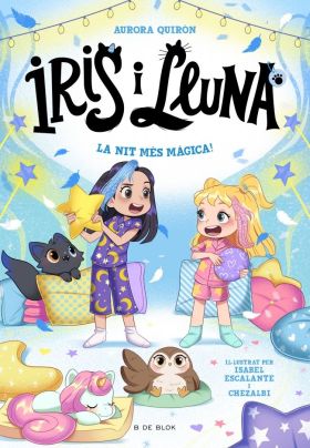 IRIS I LLUNA: CUIDADORES DANIMALETS MAGICS 5 - LA NIT MES MAGICA!