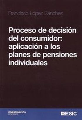 Proceso de decisión del consumidor  Aplicación a los planes de pensiones individ