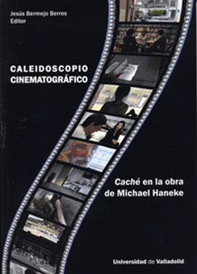 CALEIDOSCOPIO CINEMATOGRÁFICO. CACHÉ EN LA OBRA DE MICHAEL HANEKE