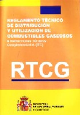 RTCG : REGLAMENTO TÉCNICO DE DISTRIBUCIÓN Y UTILIZACIÓN DE COMBUSTIBLES GASEOSOS