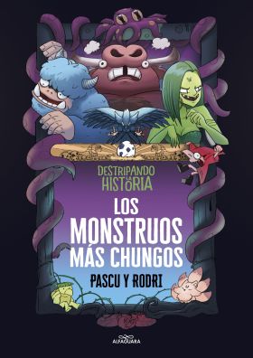 DESTRIPANDO LA HISTORIA - LOS MONSTRUOS MAS CHUNGOS