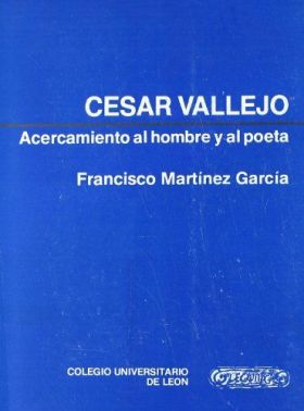 CÉSAR VALLEJO. ACERCAMIENTO AL HOMBRE Y AL POETA