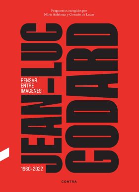 JEAN-LUC GODARD. PENSAR ENTRE IMAGENES