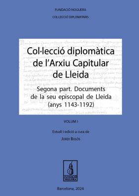 COL·LECCIO DIPLOMATICA DE LARXIU CAPITULAR DE LLEIDA. SEGONA PART. VOL. I