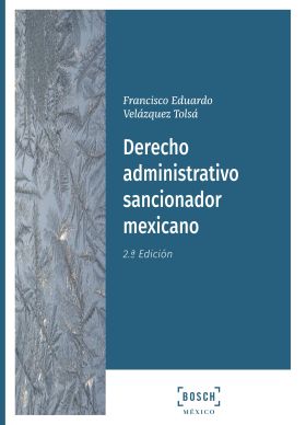 DERECHO ADMINISTRATIVO SANCIONADOR MEXICANO (2.ª EDICIÓN)