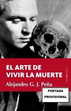 ARTE DE VIVIR LA MUERTE, EL