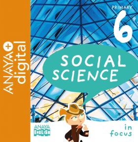 SOCIAL SCIENCE 6. IN FOCUS. PRIMARY. ANAYA + DIGITAL.