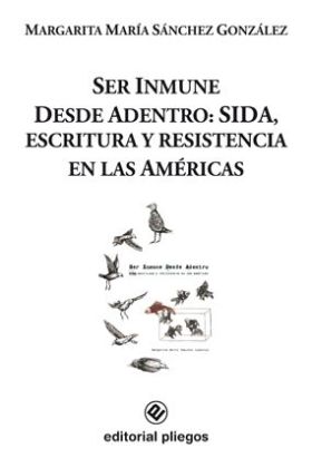 Ser Inmune Desde Adentro: SIDA, escritura y resistencia en las Américas