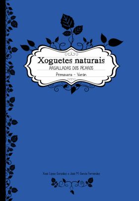 XOGUETES NATURAIS.ARGALLADAS DOS PICAROS,PRIMAVERA