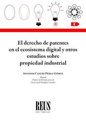 EL DERECHO DE PATENTES EN EL ECOSISTEMA DIGITAL Y OTROS ESTUDIOS SOBRE PROPIEDAD