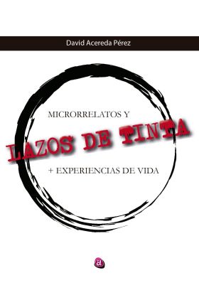 LAZOS DE TINTA, MICRORRELATOS Y + EXPERIENCIAS DE VIDA