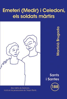 EMETERI (MEDIR) I CELEDONI, ELS SOLDATS MARTIRS