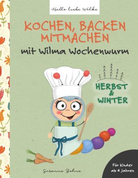 KOCHEN, BACKEN, MITMACHEN MIT WILMA WOCHENWURM