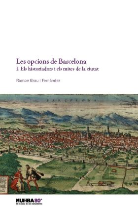Les opcions de Barcelona. Els historiadors i els mites de la ciutat