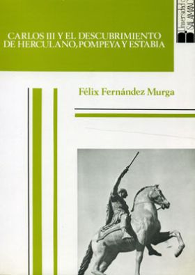 CARLOS III Y EL DESCUBRIMIENTO DE HERCULANO, POMPE