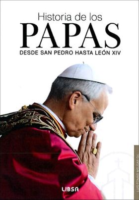 HISTORIA DE LOS PAPAS DESDE SAN PEDRO HASTA LEON XIV